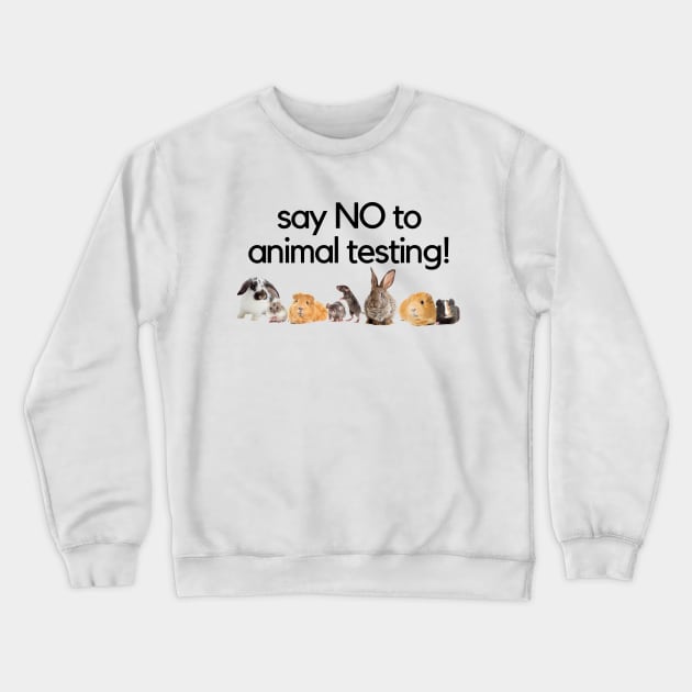 Say NO to animal testing! Crewneck Sweatshirt by daisies&bunnies